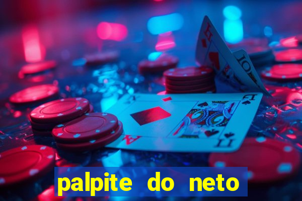 palpite do neto para hoje