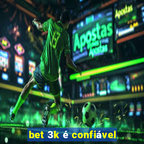 bet 3k é confiável