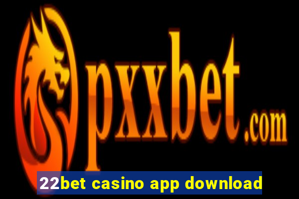 22bet casino app download