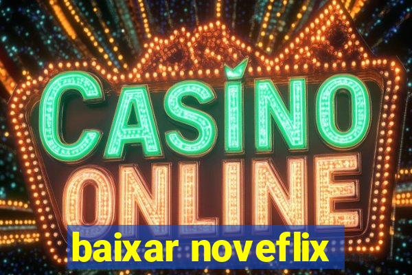 baixar noveflix