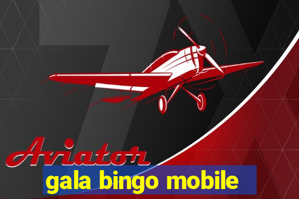 gala bingo mobile