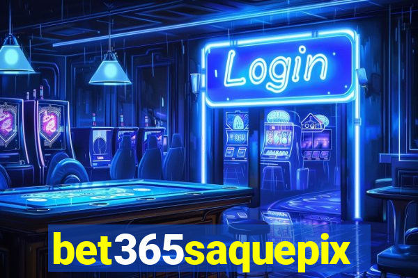 bet365saquepix