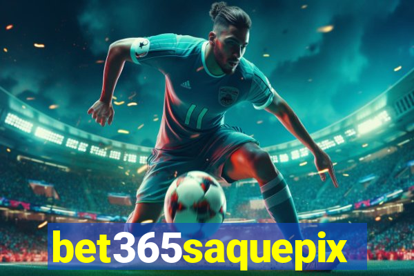 bet365saquepix