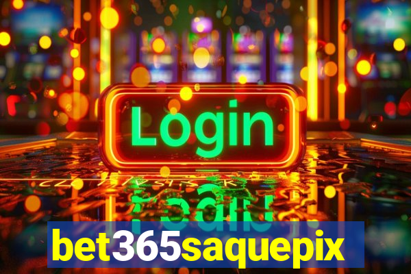 bet365saquepix