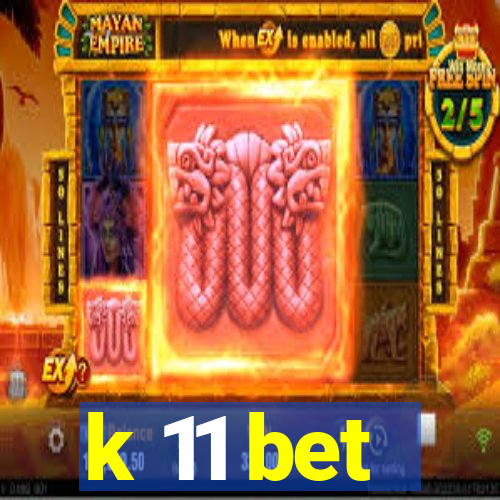 k 11 bet