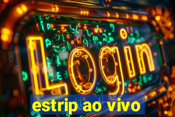 estrip ao vivo