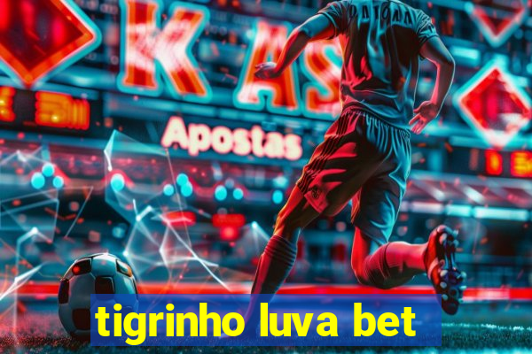 tigrinho luva bet