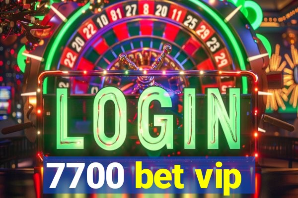 7700 bet vip