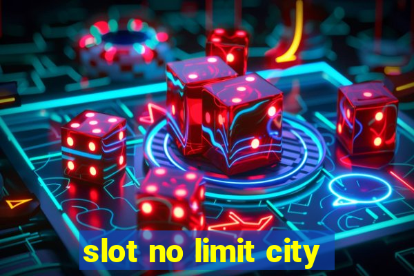 slot no limit city