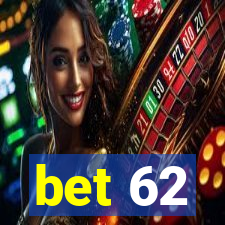 bet 62