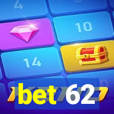 bet 62