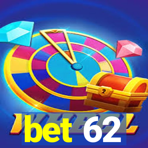 bet 62