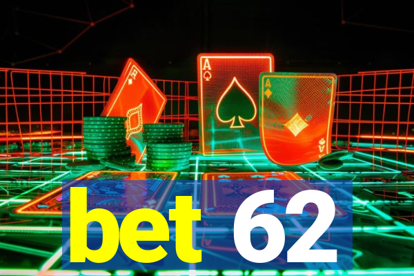 bet 62