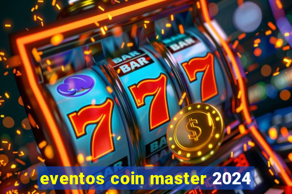 eventos coin master 2024