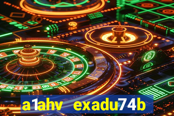 a1ahv exadu74b slots games