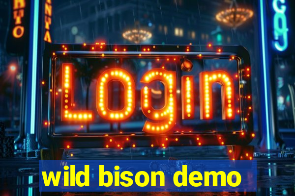 wild bison demo