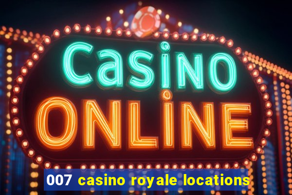 007 casino royale locations