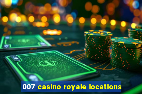 007 casino royale locations