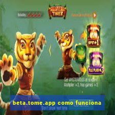 beta.tome.app como funciona