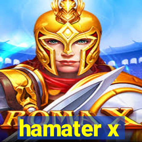 hamater x