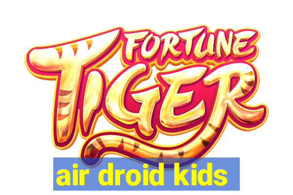 air droid kids