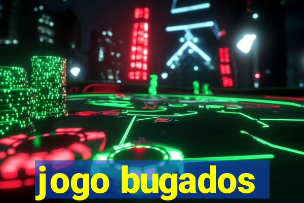 jogo bugados