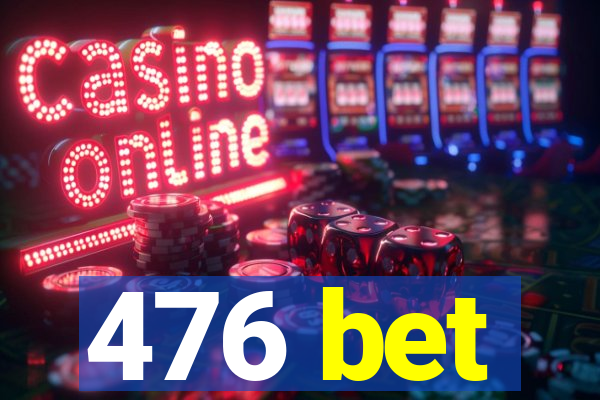 476 bet