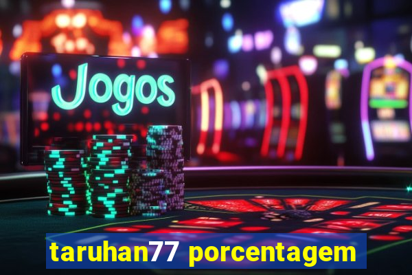 taruhan77 porcentagem