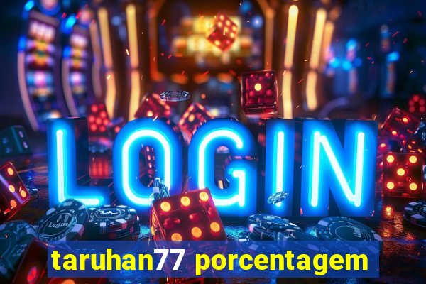 taruhan77 porcentagem