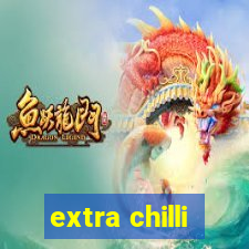 extra chilli