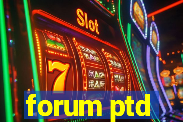 forum ptd