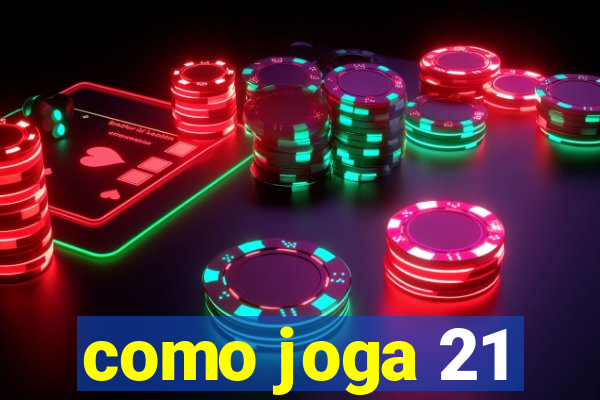 como joga 21