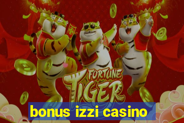 bonus izzi casino