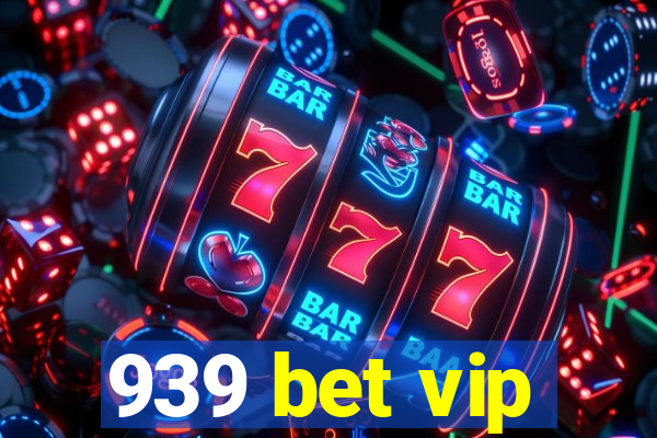 939 bet vip