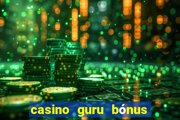 casino guru bónus sem depósito