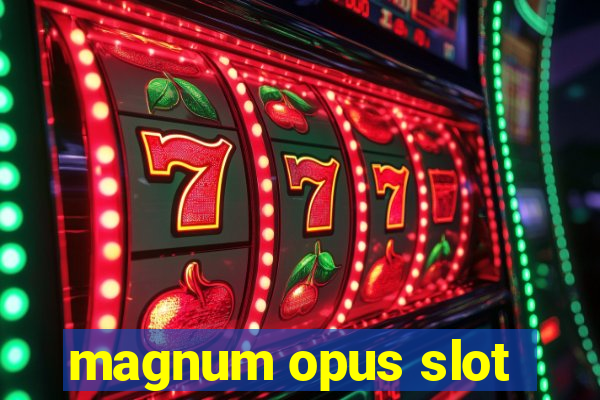 magnum opus slot