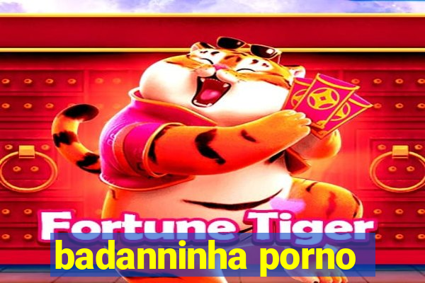 badanninha porno