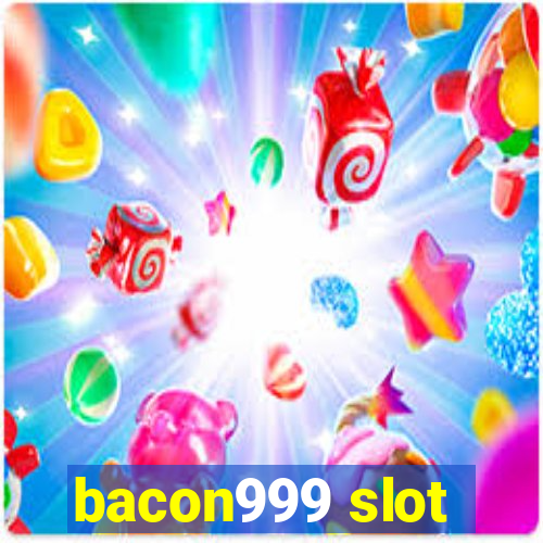 bacon999 slot