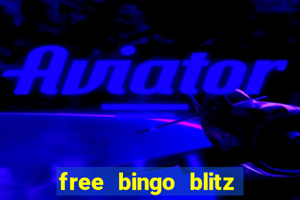 free bingo blitz credits 2022