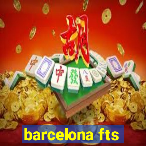 barcelona fts