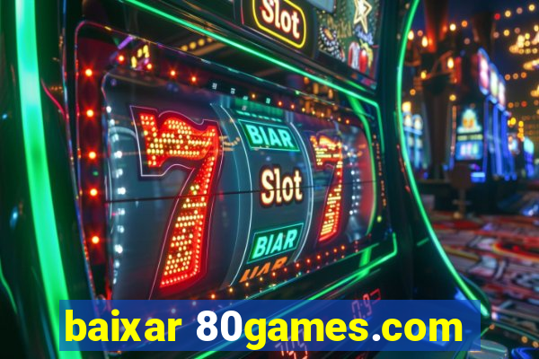 baixar 80games.com