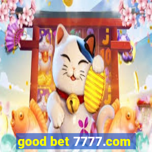 good bet 7777.com