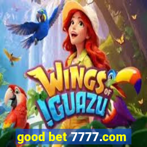 good bet 7777.com