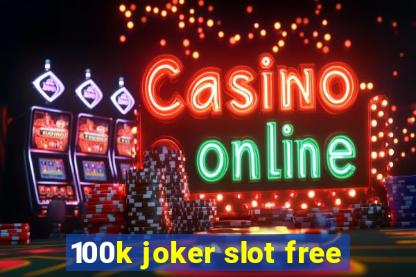 100k joker slot free