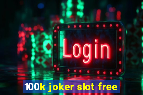 100k joker slot free