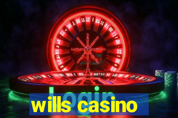 wills casino