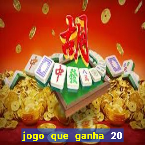 jogo que ganha 20 reais no cadastro