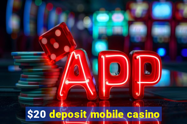 $20 deposit mobile casino