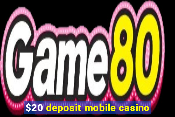 $20 deposit mobile casino