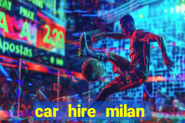 car hire milan bergamo airport